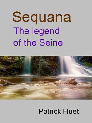 cover image of Sequana the Legend of the Seine